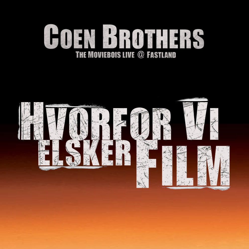 Episode 16 – Coen Brothers (Live @ Fastland)